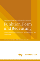 Funktion, Form und Bedeutung: Eine systemisch-funktionale Beschreibung des Deutschen (Abhandlungen zur Sprachwissenschaft) (German Edition) 3662729229 Book Cover