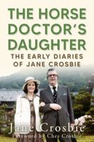 The Horse Doctor's Daughter: The Early Diaries of Jane Crosbie 1774571145 Book Cover