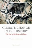 Climate Change in Prehistory: The End of the Reign of Chaos 0521824095 Book Cover