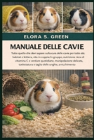 MANUALE DELLE CAVIE: Tutto quello che devi sapere sulla cura delle cavie per tutte le età: habitat e lettiera, vita in coppia/in gruppo, nutrizione ... e taglio delle unghie (Italian Edition) B0GK1RGJW9 Book Cover