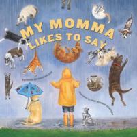 My Momma Likes to Say Edition 1. (Likes to Say) 1585361062 Book Cover
