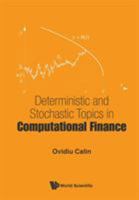 Deterministic and Stochastic Topics in Computational Finance 9813203080 Book Cover