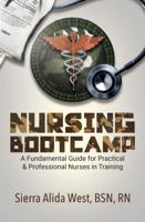 Nursing Bootcamp: A Fundamental Guide for Practical & Professional Nurses in Training 1945558172 Book Cover