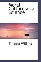 Moral Culture as a Science 1104298120 Book Cover