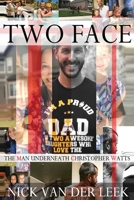 Two Face: The Man Underneath Christopher Watts B087L6WQ8X Book Cover