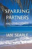 Sparring Partners and Other Stories 1787232581 Book Cover