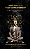 Guiding Principles for Conscious Leadership: Bridging Business, Spirituality and Purpose B0DV3128C1 Book Cover