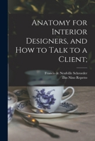 Anatomy for interior designers,: And How to talk to a client; 1014919819 Book Cover