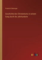 Geschichte Des Christentums in Seinem Gang Durch Die Jahrhunderte 3846008133 Book Cover