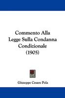 Commento Alla Legge Sulla Condanna Condizionale (1905) 1104085852 Book Cover