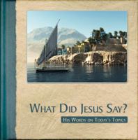 What Did Jesus Say?: His Words on Today's Topics 1632641275 Book Cover