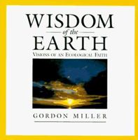 Wisdom of the Earth: Visions of an Ecological Faith (Wisdom of the Earth) 0964700719 Book Cover