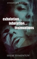 Exhalation, Inhalation, Insinuations: XII Breathtaking Short Stories B084P245WB Book Cover