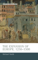 The Expansion of Europe, 1250-1500 0719080215 Book Cover