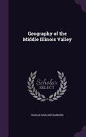 Geography of the Middle Illinois Valley 1022677675 Book Cover