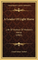 A Leader of Light Horse: Life of Hodson of Hodson's Horse 1018604278 Book Cover