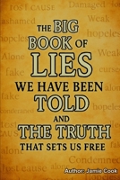 The Big Book of Lies We Have Been Told and The Truth That Sets Us Free B0FJ68M5Z2 Book Cover