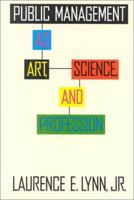 Public Management As Art, Science, and Profession (Public Administration and Public Policy) 1566430348 Book Cover