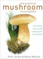 The Practical Mushroom Encyclopedia Identifying, Picking and cooking with Mushrooms 1842152432 Book Cover