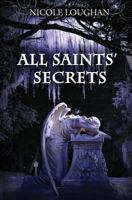 All Saints' Secrets 1491235985 Book Cover