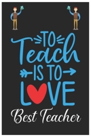 TO TEACH IS TO LOVE BEST TEACHER: Teacher I Prefer Educational Rockstar Journal Notebook: 100 Pages 6 x 9 Lined Writing Paper School Appreciation Day ... Gift.Teacher gift for all kind of teacher. 1694416984 Book Cover