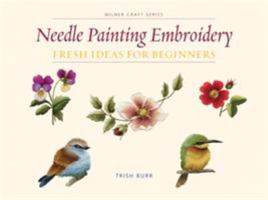Needle Painting Embroidery: Fresh Ideas for Beginners 1863514201 Book Cover