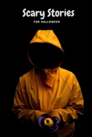 Scary Stories For Halloween: The Scariest Stories Ever Only For Braves B09FNJRCHN Book Cover