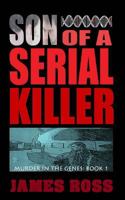 Son of a Serial Killer 1490944605 Book Cover