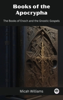 Books of the Apocrypha: The Books of Enoch and the Gnostic Gospels (Grapevine Press) 9363110877 Book Cover