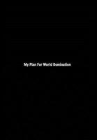 My Plan For World Domination 0464077982 Book Cover