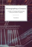 Choreographing a Company: A Guide to Creating and Sustaining a Successful Dance Company 109780657X Book Cover