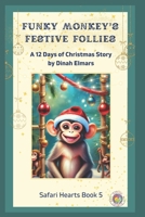 Funky Monkey's Festive Follies: A 12 Days of Christmas Story B0CQGCX88X Book Cover