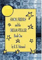 Simon, Friends, and the Dream Stealer: Book One 1426945523 Book Cover