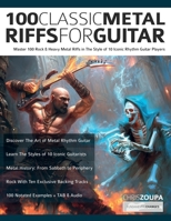 100 Classic Metal Riffs For Guitar: Master 100 Rock & Heavy Metal Riffs in The Style of 10 Iconic Rhythm Guitar Players 178933473X Book Cover