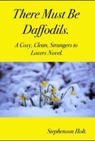 There Must Be Daffodils: A cosy, clean, strangers to lovers novel. B0FBKY89K5 Book Cover