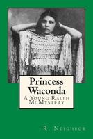 Princess Waconda: A Young Ralph McMystery 1530397898 Book Cover