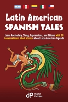 Latin American Spanish Tales: Learn Vocabulary, Slang, Expressions, and Idioms with 20 Conversational Short Stories about Latin American legends (Spanish Edition) B0CR1HW48V Book Cover