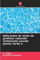 Aplicações de óxido de grafieno reduzido sintetizado usando planta verde e 6205389592 Book Cover