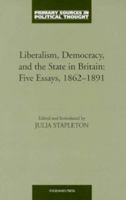 Liberalism Democracy and The State In Britain (Primary Sources in Political Thought) 1855065347 Book Cover