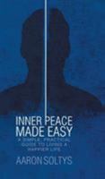 Inner Peace Made Easy: A Simple, Practical Guide to Living a Happier Life 1460295900 Book Cover
