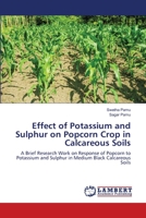 Effect of Potassium and Sulphur on Popcorn Crop in Calcareous Soils 6139827728 Book Cover