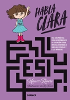 Habla Clara: Una Guía Práctica Para La Enseñanza De La Eduación Sexual Integral Destinada A Familias, Escuelas Y Las Infancias 9878935078 Book Cover