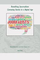 Retelling Journalism: Conveying Stories in a Digital Age 9042930160 Book Cover