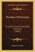 The Boys Of Drayton: Or Some That Go And Some That Stay (1884) 1120731267 Book Cover