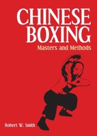 Chinese Boxing: Masters and Methods 155643085X Book Cover