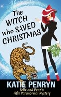 The Witch who Saved Christmas: Felix and Penzi's Fifth Paranormal Mystery (French Country Murders 2901556272 Book Cover