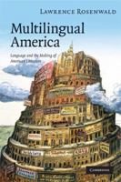 Multilingual America: Language and the Making of American Literature (Cambridge Studies in American Literature and Culture) 052172161X Book Cover