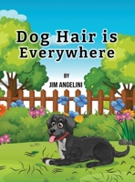 Dog Hair Is Everywhere 1961749467 Book Cover