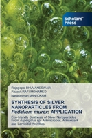 SYNTHESIS OF SILVER NANOPARTICLES FROM Pedalium murex: Application 6200695741 Book Cover