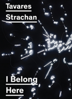 Tavares Strachan: I Belong Here 0615769853 Book Cover